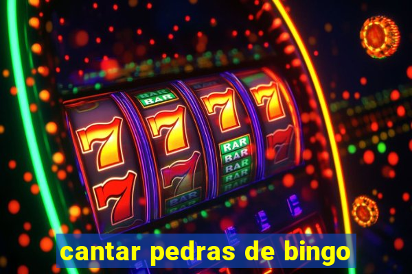 cantar pedras de bingo